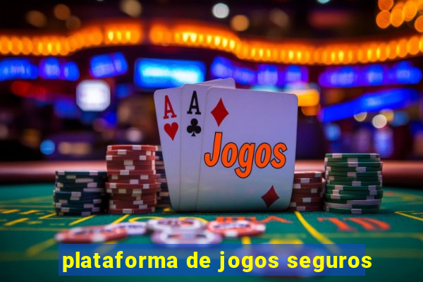 plataforma de jogos seguros